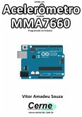 Lendo Um Acelerômetro Modelo Mma7660 Programado No Arduino (eBook, PDF)