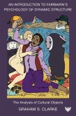 An Introduction to Fairbairn's Psychology of Dynamic Structure An Introduction to Fairbairn's Psychology of Dynamic Structure