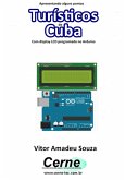 Apresentando Alguns Pontos Turísticos De Cuba Com Display Lcd Programado No Arduino (eBook, PDF)