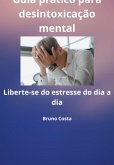 Guia Prático Para Desintoxicação Mental (eBook, PDF)