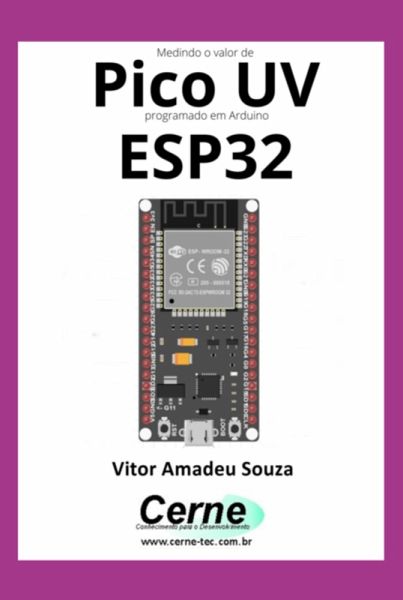 Medindo O Valor De Pico Uv Programado Em Arduino Esp32 (eBook, PDF) Medindo O Valor De Pico Uv Programado Em Arduino Esp32 (eBook, PDF)