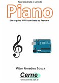 Reproduzindo O Som Do Piano Em Arquivo Wav Com Base No Arduino (eBook, PDF)