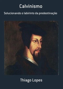 Calvinismo (eBook, PDF) - Lopes, Thiago