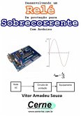 Desenvolvendo Um Relé De Proteção Para Sobrecorrente Com Arduino (eBook, PDF)