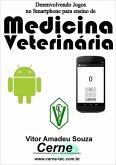 Desenvolvendo Jogos No Smartphone Para Ensino De Medicina Veterinária (eBook, PDF)