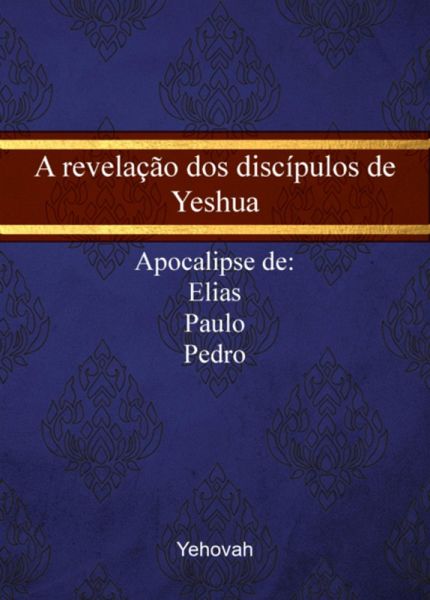 A Revelação Dos Discípulos De Yeshua (eBook, PDF)