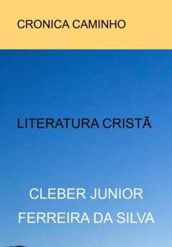 Cronica Caminho (eBook, PDF) - Da Silva, Cleber Junior Ferreira