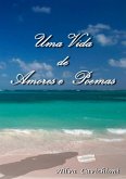 Uma Vida De Amores E Poemas (eBook, PDF) Uma Vida De Amores E Poemas (eBook, PDF)