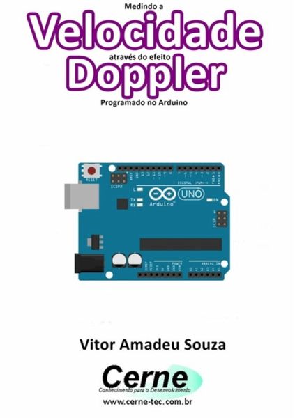 Medindo A Velocidade Através Do Efeito Doppler Programado No Arduino (eBook, PDF) Medindo A Velocidade Através Do Efeito Doppler Programado No Arduino (eBook, PDF)