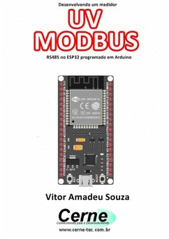 Desenvolvendo Um Medidor Uv Modbus Rs485 No Esp32 Programado Em Arduino (eBook, PDF) - Souza, Vitor Amadeu