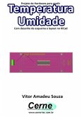 Projeto De Hardware Para Medir Temperatura E Umidade Com Desenho De Esquema E Layout No Kicad (eBook, PDF)