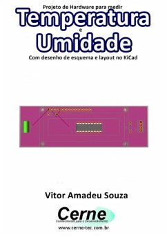 Projeto De Hardware Para Medir Temperatura E Umidade Com Desenho De Esquema E Layout No Kicad (eBook, PDF) - Souza, Vitor Amadeu
