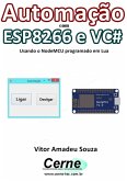 Automação Com Esp8266 E Vc# Usando O Nodemcu Programado Em Lua (eBook, PDF)