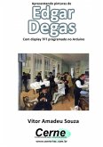 Apresentando Pinturas De Edgar Degas Com Display Tft Programado No Arduino (eBook, PDF) Apresentando Pinturas De Edgar Degas Com Display Tft Programado No Arduino (eBook, PDF)