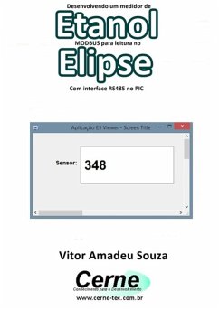 Desenvolvendo Um Medidor De Etanol Modbus Para Leitura No Elipse Com Interface Rs485 No Pic (eBook, PDF) - Souza, Vitor Amadeu