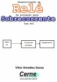 Desenvolvendo Um Relé De Proteção Para Sobrecorrente Com Pic (eBook, PDF)