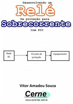 Desenvolvendo Um Relé De Proteção Para Sobrecorrente Com Pic (eBook, PDF) - Souza, Vitor Amadeu