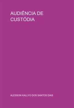 Audiência De Custódia (eBook, PDF) - Dos Dias, Alesson Kallyo Santos