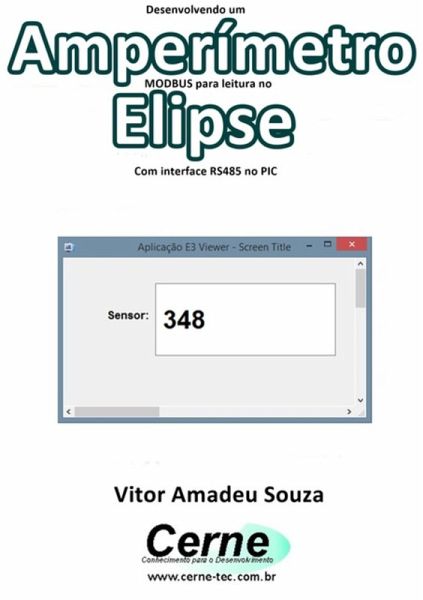 Desenvolvendo Um Amperímetro Modbus Para Leitura No Elipse Com Interface Rs485 No Pic (eBook, PDF) Desenvolvendo Um Amperímetro Modbus Para Leitura No Elipse Com Interface Rs485 No Pic (eBook, PDF)
