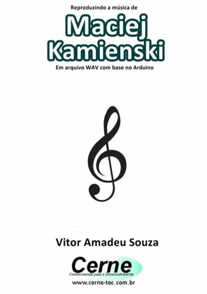Reproduzindo A Música De Maciej Kamienski Em Arquivo Wav Com Base No Arduino (eBook, PDF) Reproduzindo A Música De Maciej Kamienski Em Arquivo Wav Com Base No Arduino (eBook, PDF)