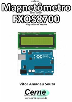 Lendo Um Magnetômetro Com O Sensor Fxos8700 Programado No Arduino (eBook, PDF) - Souza, Vitor Amadeu