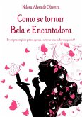 Como Se Tornar Bela E Encantadora (eBook, PDF)