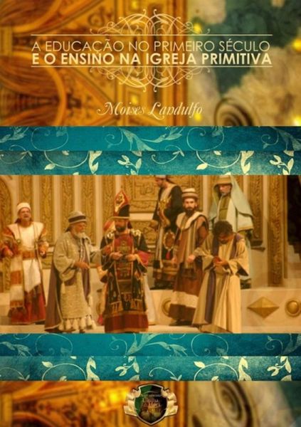 A Educação No Primeiro Século E O Ensino Na Igreja Primitiva (eBook, PDF) A Educação No Primeiro Século E O Ensino Na Igreja Primitiva (eBook, PDF)