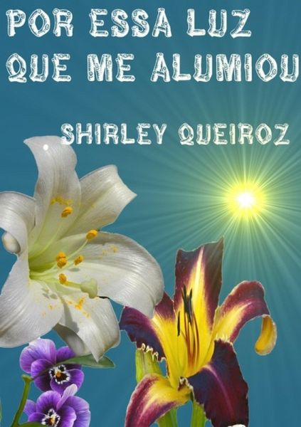 Por Essa Luz Que Me Alumiou (eBook, PDF) Por Essa Luz Que Me Alumiou (eBook, PDF)