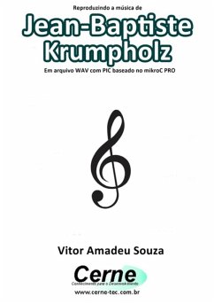 Cover Reproduzindo A Música De Jean-baptiste Krumpholz Em Arquivo Wav Com Pic Baseado No Mikroc Pro (eBook, PDF)