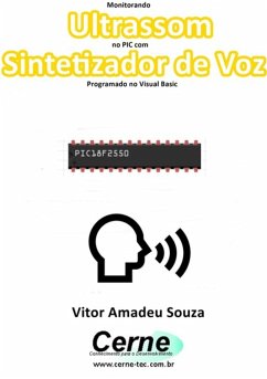 Monitorando Ultrassom No Pic Com Sintetizador De Voz Programado No Visual Basic (eBook, PDF) - Souza, Vitor Amadeu