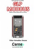 Desenvolvendo Um Medidor Glp Modbus Rs485 No Esp32 Programado Em Arduino (eBook, PDF)