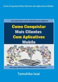 Como Conquistar Mais Clientes Com Aplicativos Mobile (eBook, PDF)