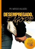 Desempregado, E Agora? (eBook, PDF) Desempregado, E Agora? (eBook, PDF)