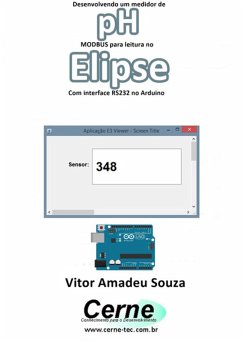 Desenvolvendo Um Medidor De Ph Modbus Para Leitura No Elipse Com Interface Rs232 No Arduino (eBook, PDF) - Souza, Vitor Amadeu