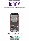 Obtendo À Hora Utc Através Do Ntp Usando O Esp32 (nodemcu-32s) Programado No Arduino (eBook, PDF)