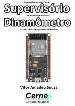 Desenvolvendo Em Vc# Um Supervisório Para Monitoramento De Dinamômetro Usando O Esp32 Programado No Arduino (eBook, PDF) - Souza, Vitor Amadeu