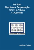 Iot Start - Algoritmos E Programação - C/c++ E Arduino - 4- Avançado (eBook, PDF) Iot Start - Algoritmos E Programação - C/c++ E Arduino - 4- Avançado (eBook, PDF)