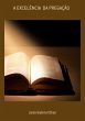 A Excelência Da Pregação (eBook, PDF) - Bild 1