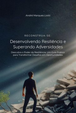 Cover Reconstrua-se: Desenvolvendo Resiliência E Superando Adversidades (eBook, PDF)