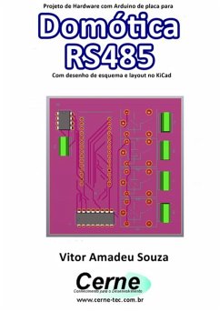 Projeto De Hardware Com Arduino De Placa Para Domótica Rs485 Com Desenho De Esquema E Layout No Kicad (eBook, PDF) - Souza, Vitor Amadeu