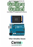 Apresentando Pensamentos De Galileu Galilei Com Display Tft Programado No Arduino (eBook, PDF)