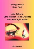 Lady Débora: Uma Mulher Trans(criando) Uma Educação Social (eBook, PDF) Lady Débora: Uma Mulher Trans(criando) Uma Educação Social (eBook, PDF)