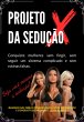 Projeto X Da Sedução (eBook, PDF) - Bild 1