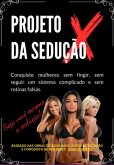 Projeto X Da Sedução (eBook, PDF) Projeto X Da Sedução (eBook, PDF)