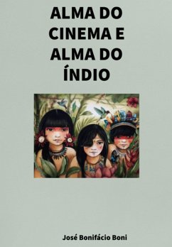 Cover Alma Do Cinema E Alma Do Índio (eBook, PDF)
