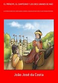 El Príncipe, El Campesino Y Los Doce Granos De Maíz (eBook, PDF) El Príncipe, El Campesino Y Los Doce Granos De Maíz (eBook, PDF)
