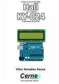 Lendo Um Sensor De Efeito Hall Com O Módulo Ky-024 Programado No Arduino (eBook, PDF)