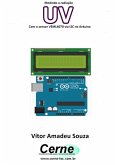 Medindo A Radiação Uv Com O Sensor Veml6070 Via I2c No Arduino (eBook, PDF)