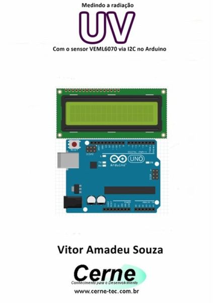 Medindo A Radiação Uv Com O Sensor Veml6070 Via I2c No Arduino (eBook, PDF)