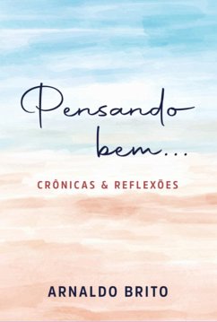 Pensando Bem... (eBook, PDF) - Brito, Arnaldo